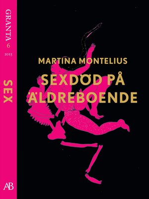 cover image of Sexdöd på äldreboende. En e-singel ur Granta 6